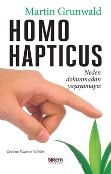 Homo Hapticus & Neden Dokunmadan Yaşayamayız - Martin Grunwald
