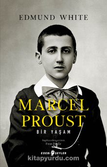 Marcel Proust: Bir Yaşam
