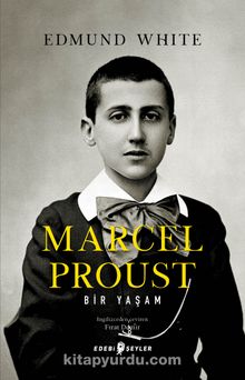 Marcel Proust: Bir Yaşam - Edmund White