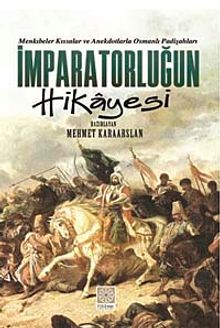 İmparatorluğun Hikayesi & Menkıbeler Kıssalar ve Anekdotlarla Osmanlı Padişahları
