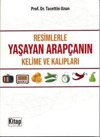 Resimlerle Yaşayan Arapçanın Kelime ve Kalıpları  