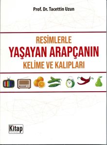 Resimlerle Yaşayan Arapçanın Kelime ve Kalıpları  
