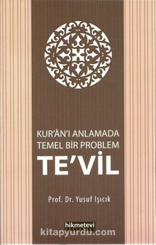 Kuran'ı Anlamada Temel Bir Problem Te'vil - Prof. Dr. Yusuf Işıcık