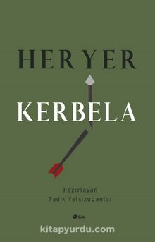 Her Yer Kerbela - Bilinmeyen Yazar