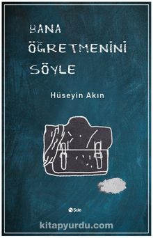 Bana Öğretmenini Söyle - Hüseyin Akın