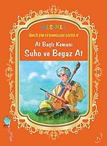 At Başlı Keman-Suho ve Beyaz At / Resimli Ünlü Çin Efsaneleri Dizisi-8