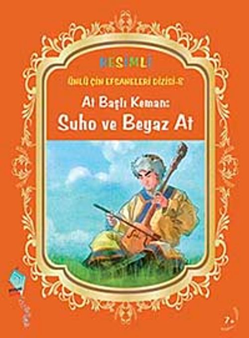At Başlı Keman-Suho ve Beyaz At / Resimli Ünlü Çin Efsaneleri Dizisi-8