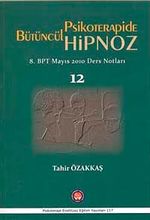Bütüncül Psikoterapide Hipnoz & 8. BPT Mayıs 2010 Ders Notları