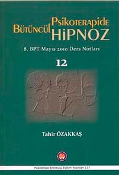 Bütüncül Psikoterapide Hipnoz & 8. BPT Mayıs 2010 Ders Notları
