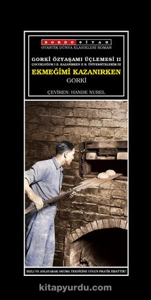 Gorki Özyaşamı Üçlemesi 2 / Ekmeğimi Kazanırken - Maksim Gorki