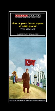 Türkleşmek İslamlaşmak Muasırlaşmak