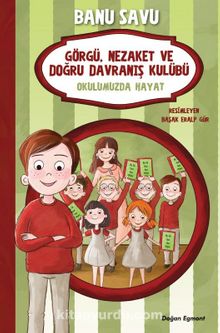Görgü Nezaket ve Doğru Davranış Kulübü 1 / Okulumuzda Hayat - Banu Savu