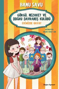 Görgü Nezaket ve Doğru Davranış Kulübü 2 / Evimizde Hayat