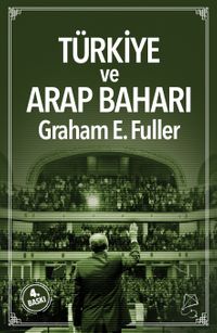 Türkiye ve Arap Baharı & Orta Doğu'da Liderlik