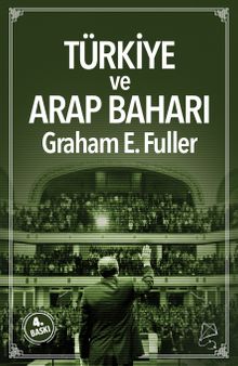 Türkiye ve Arap Baharı & Orta Doğu'da Liderlik