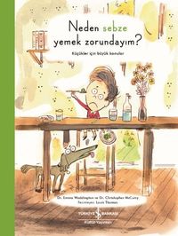 Neden Sebze Yemek Zorundayım? / Küçükler İçin Büyük Konular