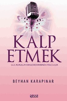 Kalp Etmek & Gül Kokulu Hayaller Diyarında Yolculuk