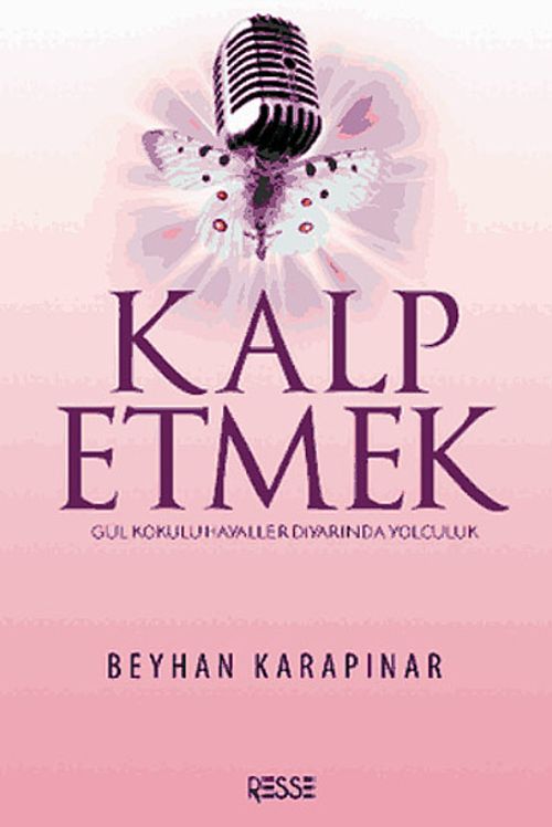 Kalp Etmek & Gül Kokulu Hayaller Diyarında Yolculuk