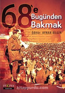 68’e Bugünden Bakmak - Ayhan Bilgin