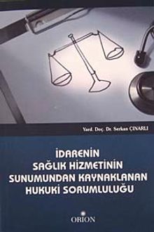 İdarenin Sağlık Hizmetinin Sunumundan Kaynaklanan Hukuki Sorumluluğu