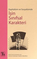 Kapitalizm ve Sosyalizmde İşin Sınıfsal Karakteri 