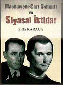 Machiavelli-Cari Schmitt ve Siyasal İktidar