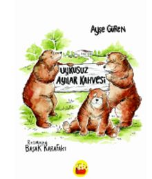Uykusuz Ayılar Kahvesi - Ayşe Güren