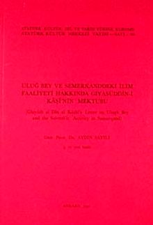 Uluğ Bey ve Semerkand'daki İlim Faaliyetleri Hakkında Gıyaseddün-i Kaşi'nin Mektubu / Ghiyath al Din al Kashi's Letter on Ulugh Bey and Scientific Activity in Samarqand
