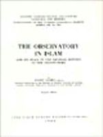 The Observatory in Islam. and Its Place in the General History of the Observatory