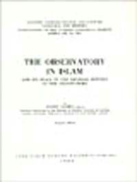 The Observatory in Islam. and Its Place in the General History of the Observatory