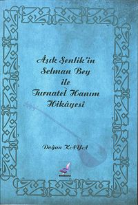 Aşık Şenlik'in Selman Bey ile Turnatel Hanım Hikayesi
