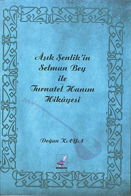 Aşık Şenlik'in Selman Bey ile Turnatel Hanım Hikayesi