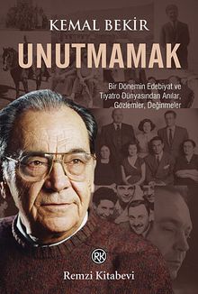 Unutmamak & Bir Dönemin Edebiyat ve Tiyatro Dünyasından Anılar, Gözlemler, Değinmeler