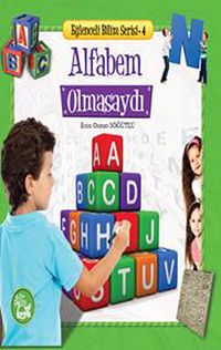 Alfabem Olmasaydı / Eğlenceli Bilim Serisi -4