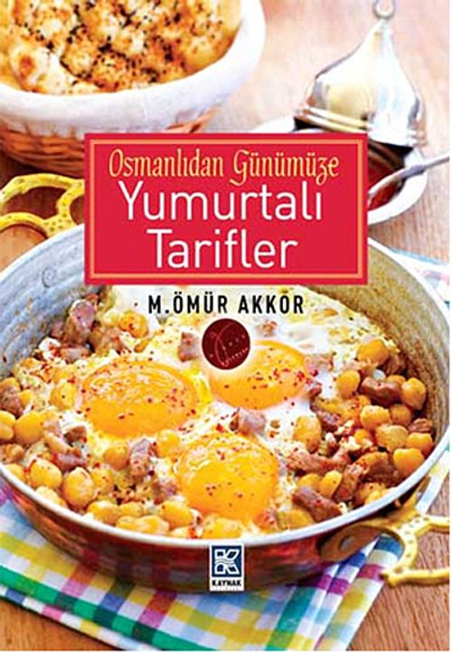 Osmanlıdan Günümüze Yumurtalı Tarifler