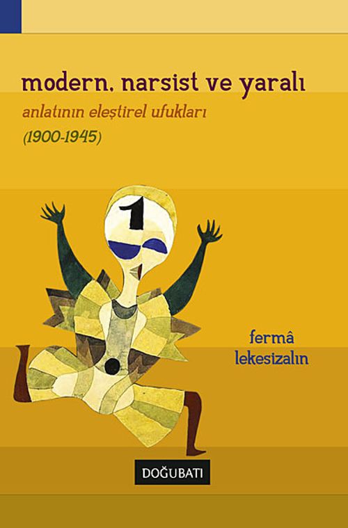 Modern, Narsist ve Yaralı & Anlatının Eleştirel Ufukları 1900-1945