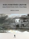 Suda Suretimiz &Ccedil;ıkıyor & Ankara Dereleri &Uuml;zerine Tarihi ve G&uuml;ncel Bilgiler