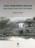 Suda Suretimiz Çıkıyor & Ankara Dereleri Üzerine Tarihi ve Güncel Bilgiler