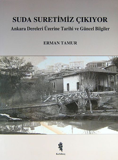 Suda Suretimiz Çıkıyor & Ankara Dereleri Üzerine Tarihi ve Güncel Bilgiler