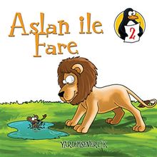 Aslan ile Fare - Yardımseverlik & Değerler Eğitimi Öyküleri -2