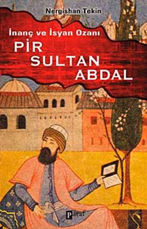 İnanç ve İsyan Ozanı Pir Sultan Abdal