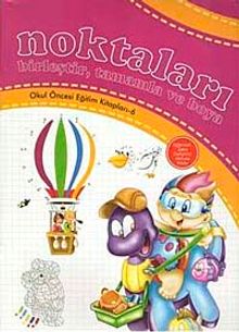 Noktaları Birleştir, Tamamla ve Boya / Okul Öncesi Eğitim Kitapları -6