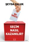 Se&ccedil;im Nasıl Kazanılır? & 101 Tavsiye