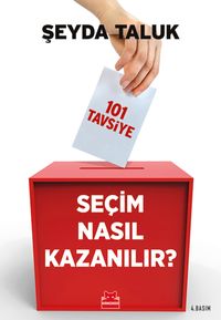 Seçim Nasıl Kazanılır? & 101 Tavsiye 