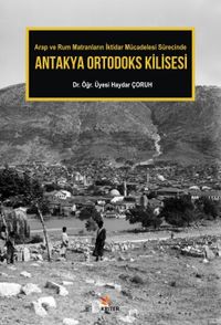 Antakya Ortodoks Kilisesi & Arap ve Rum Matranların İktidar Mücadelesi Sürecinde