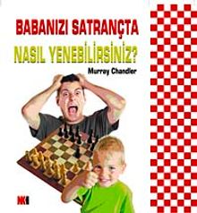 Babanızı Satrançta Nasıl Yenebilirsiniz?