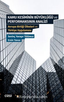 Kamu Kesiminin Büyüklüğü ve Performansının Analizi & Avrupa Birliği Ülkeleri ve Türkiye Uygulaması