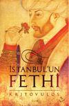 İstanbul'un Fethi & Fatih Sultan Mehmed'in &Ouml;nlenemez İlerleyişi