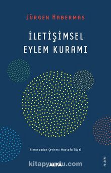 İletişimsel Eylem Kuramı - Jürgen Habermas