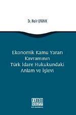 Ekonomik Kamu Yararı Kavramının Türk İdare Hukukundaki Anlam ve İşlevi